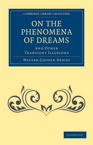 On the Phenomena of Dreams, and Other Transient Illusions de Walter Cooper Dendy