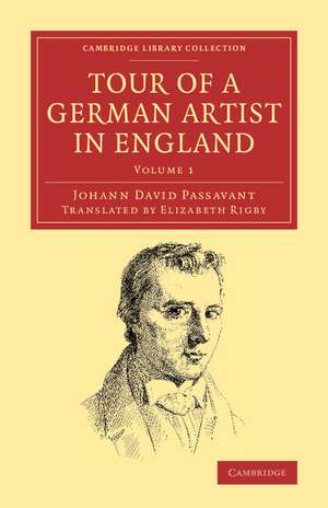 Tour of a German Artist in England: With Notices of Private Galleries, and Remarks on the State of Art de Johann David Passavant