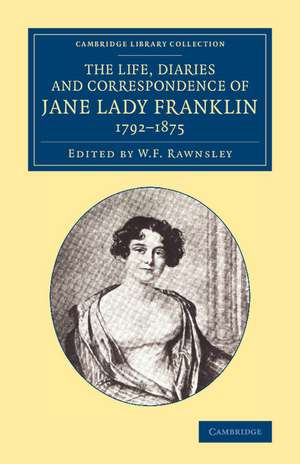 The Life, Diaries and Correspondence of Jane Lady Franklin 1792–1875 de Jane Griffin Franklin