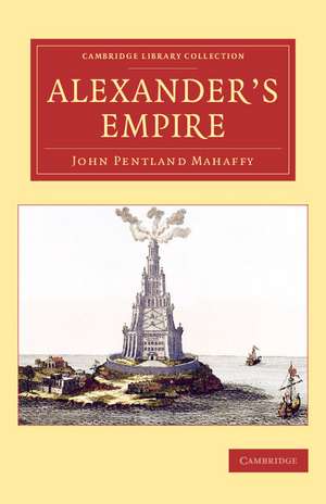 Alexander's Empire de John Pentland Mahaffy