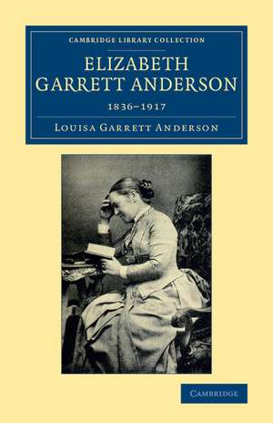 Elizabeth Garrett Anderson: 1836–1917 de Louisa Garrett Anderson