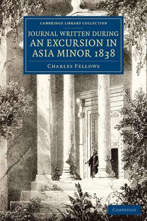 Journal Written during an Excursion in Asia Minor 1838 de Charles Fellows