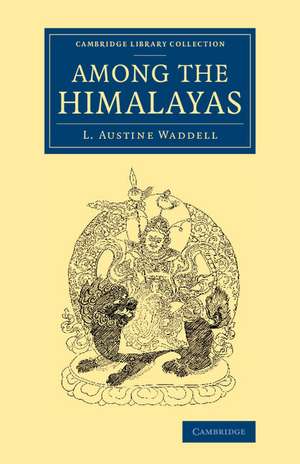 Among the Himalayas de L. Austine Waddell