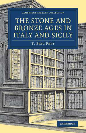 The Stone and Bronze Ages in Italy and Sicily de T. Eric Peet