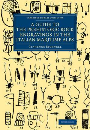 A Guide to the Prehistoric Rock Engravings in the Italian Maritime Alps de Clarence Bicknell