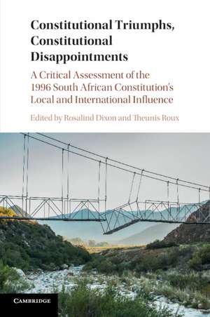 Constitutional Triumphs, Constitutional Disappointments: A Critical Assessment of the 1996 South African Constitution's Local and International Influence de Rosalind Dixon