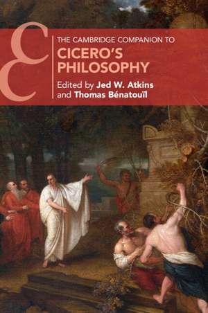 The Cambridge Companion to Cicero's Philosophy de Jed W. Atkins