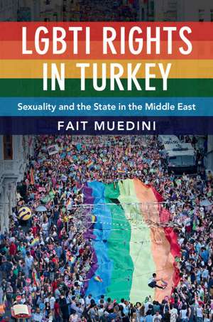 LGBTI Rights in Turkey: Sexuality and the State in the Middle East de Fait Muedini