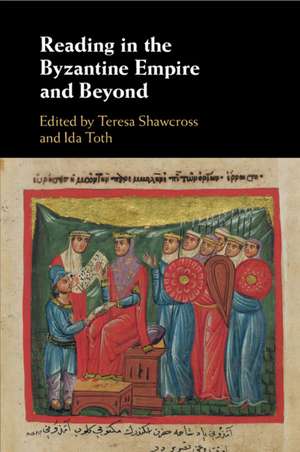 Reading in the Byzantine Empire and Beyond de Teresa Shawcross