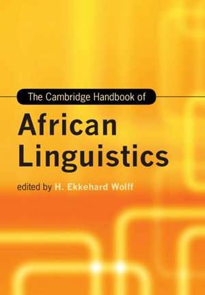 The Cambridge Handbook of African Linguistics de H. Ekkehard Wolff