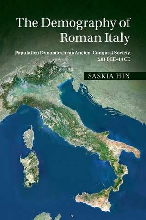 The Demography of Roman Italy: Population Dynamics in an Ancient Conquest Society 201 BCE–14 CE de Saskia Hin