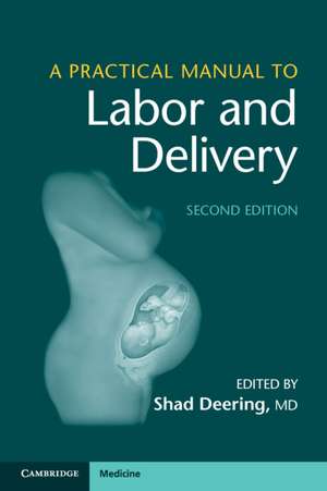 A Practical Manual to Labor and Delivery de Shad Deering