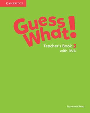 Guess What! Level 3 Teacher's Book with DVD Video Combo Edition de Susannah Reed