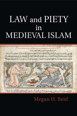 Law and Piety in Medieval Islam de Megan H. Reid