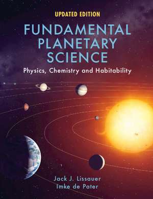 Fundamental Planetary Science: Physics, Chemistry and Habitability de Jack J. Lissauer