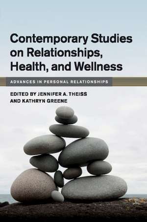 Contemporary Studies on Relationships, Health, and Wellness de Jennifer A. Theiss