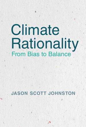 Climate Rationality: From Bias to Balance de Jason S. Johnston