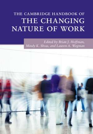 The Cambridge Handbook of the Changing Nature of Work de Brian J. Hoffman