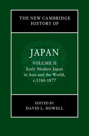 The New Cambridge History of Japan: Volume 2, Early Modern Japan in Asia and the World, c. 1580–1877 de David L. Howell