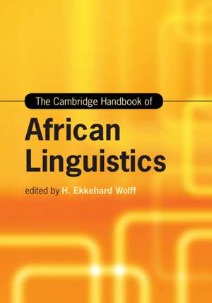 The Cambridge Handbook of African Linguistics de H. Ekkehard Wolff