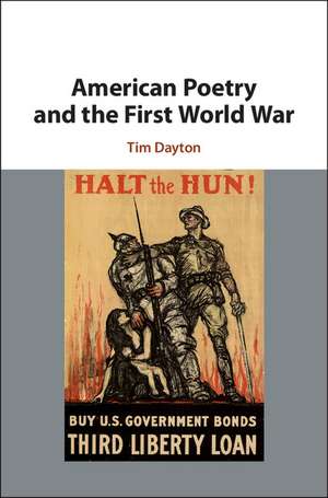 American Poetry and the First World War de Tim Dayton