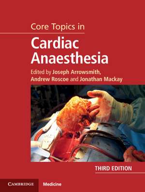 Core Topics in Cardiac Anaesthesia de Joseph Arrowsmith