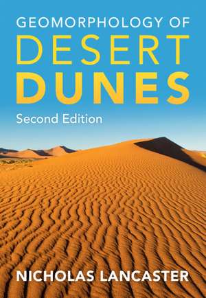 Geomorphology of Desert Dunes de Nicholas Lancaster