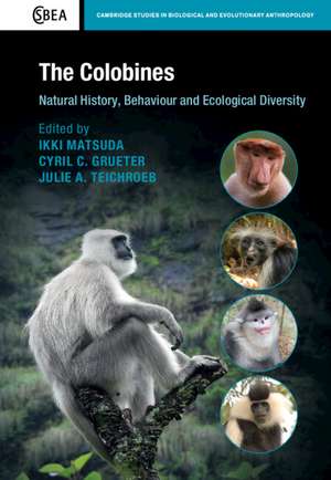 The Colobines: Natural History, Behaviour and Ecological Diversity de Ikki Matsuda