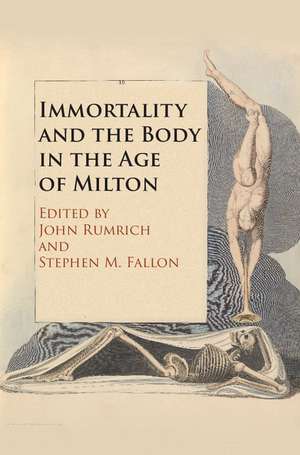 Immortality and the Body in the Age of Milton de John Rumrich