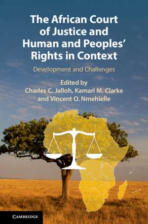 The African Court of Justice and Human and Peoples' Rights in Context: Development and Challenges de Charles C. Jalloh