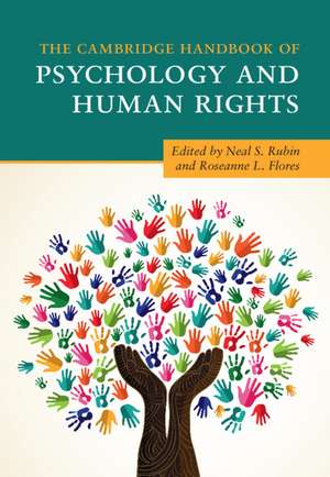 The Cambridge Handbook of Psychology and Human Rights de Neal S. Rubin