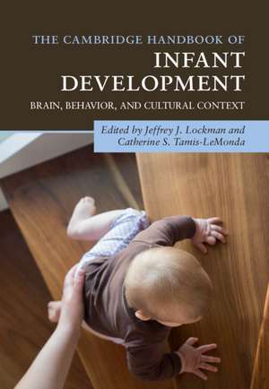 The Cambridge Handbook of Infant Development: Brain, Behavior, and Cultural Context de Jeffrey J. Lockman