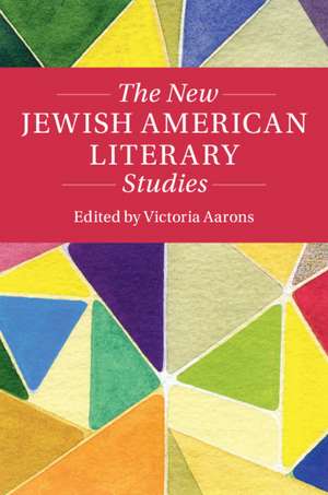 The New Jewish American Literary Studies de Victoria Aarons