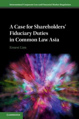 A Case for Shareholders' Fiduciary Duties in Common Law Asia de Ernest Lim