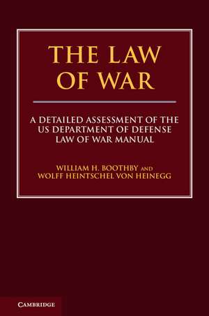 The Law of War: A Detailed Assessment of the US Department of Defense Law of War Manual de William H. Boothby