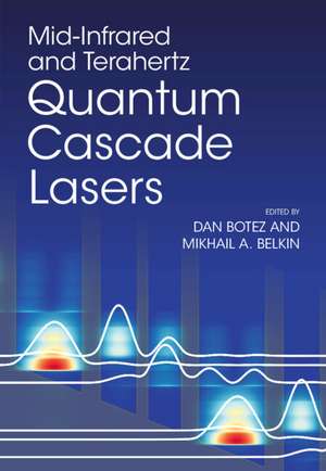 Mid-Infrared and Terahertz Quantum Cascade Lasers de Dan Botez