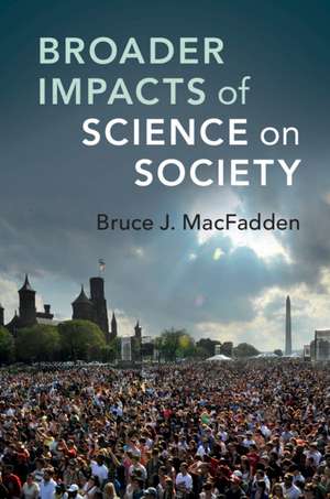 Broader Impacts of Science on Society de Bruce J. MacFadden