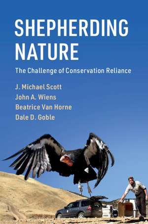 Shepherding Nature: The Challenge of Conservation Reliance de J. Michael Scott