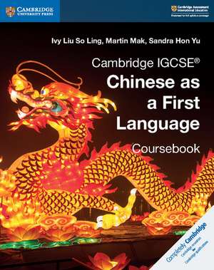 Cambridge IGCSE® Chinese as a First Language Coursebook de Ivy Liu So Ling