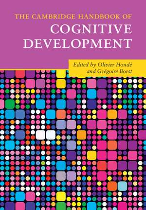 The Cambridge Handbook of Cognitive Development de Olivier Houdé