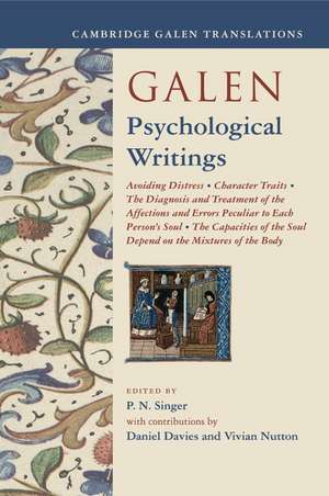 Galen: Psychological Writings: Avoiding Distress, Character Traits, The Diagnosis and Treatment of the Affections and Errors Peculiar to Each Person's Soul, The Capacities of the Soul Depend on the Mixtures of the Body de P. N. Singer