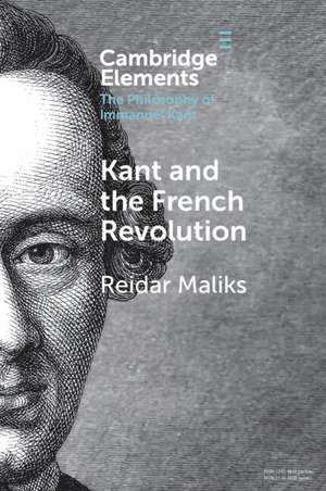 Kant and the French Revolution de Reidar Maliks