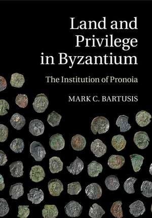 Land and Privilege in Byzantium: The Institution of Pronoia de Mark C. Bartusis