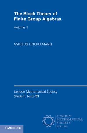 The Block Theory of Finite Group Algebras de Markus Linckelmann