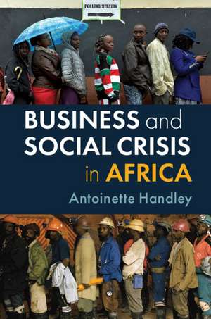 Business and Social Crisis in Africa de Antoinette Handley