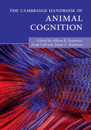 The Cambridge Handbook of Animal Cognition de Allison B. Kaufman