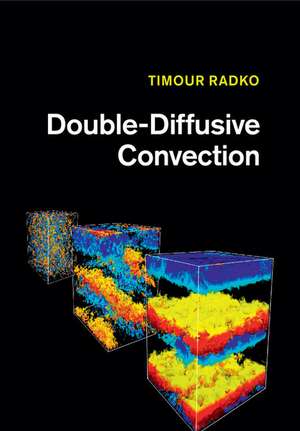 Double-Diffusive Convection de Timour Radko