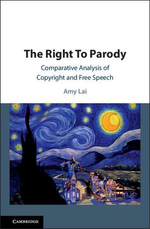 The Right To Parody: Comparative Analysis of Copyright and Free Speech de Amy Lai