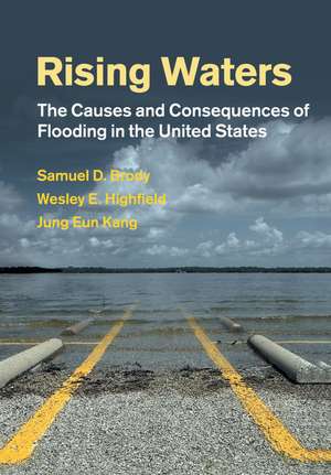 Rising Waters: The Causes and Consequences of Flooding in the United States de Samuel D. Brody