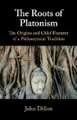 The Roots of Platonism de John Dillon